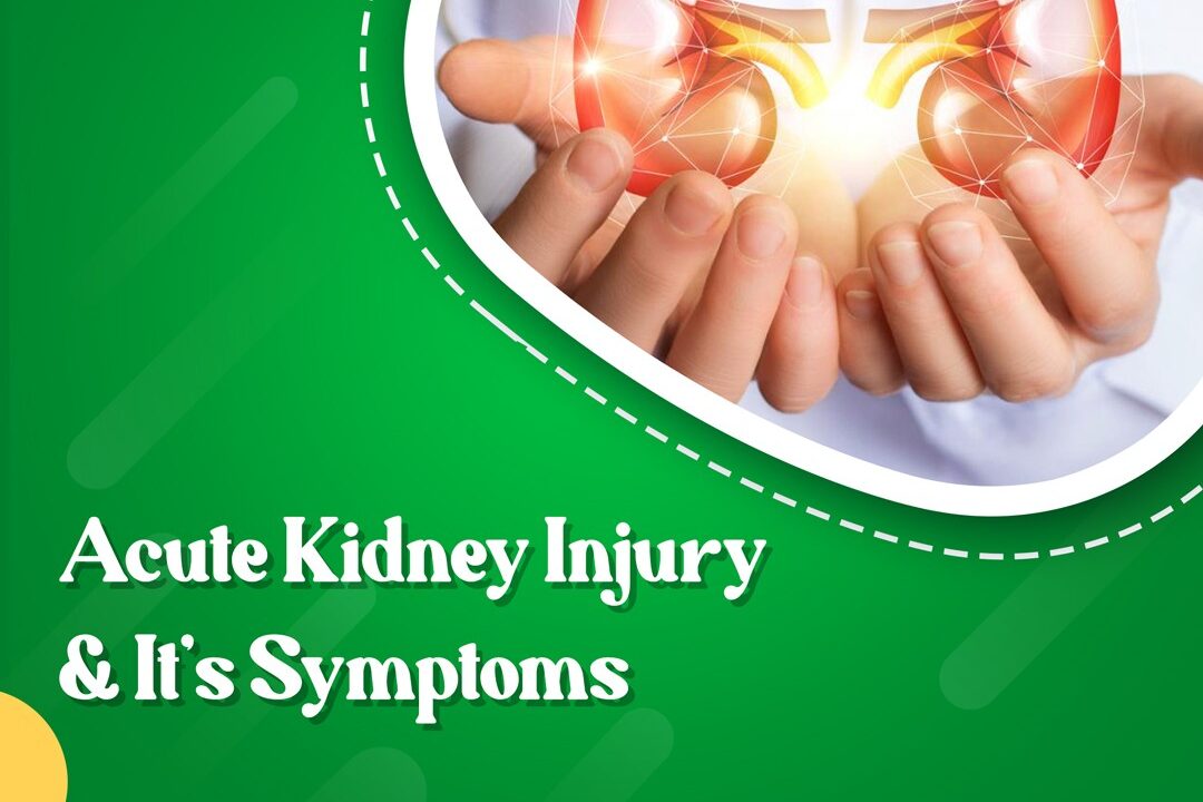 Acute Kidney Injury & It’s Symptoms