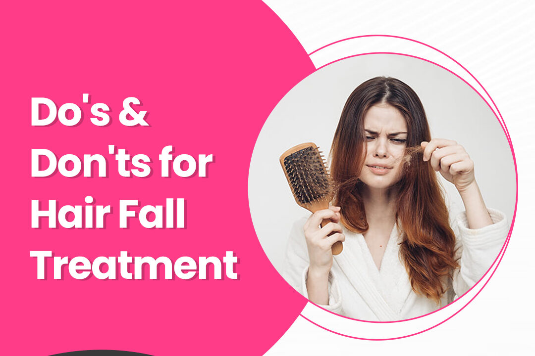 Do’s and Don’ts for Hair Fall Treatment