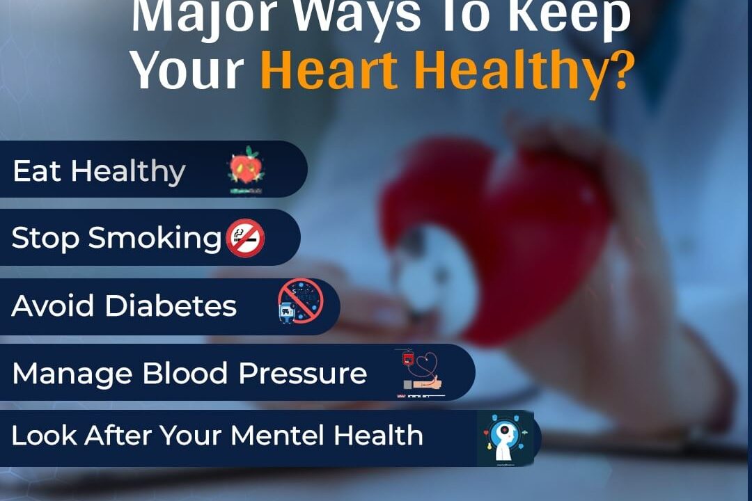 Major Ways to Keep Your Heart Healthy?